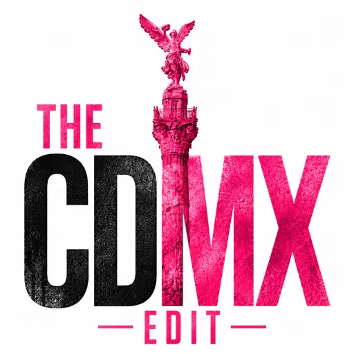 The CDMX Edit